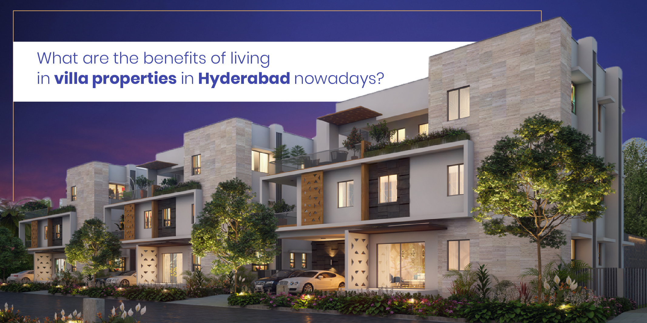 What are the benefits of living in villa properties in Hyderabad nowadays?