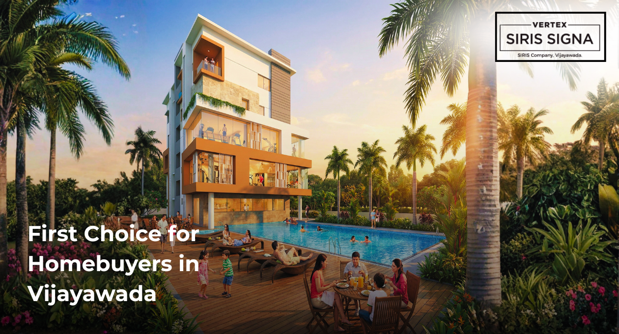Vertex Siris Signa First choicw for homw buyers in Vijayawada