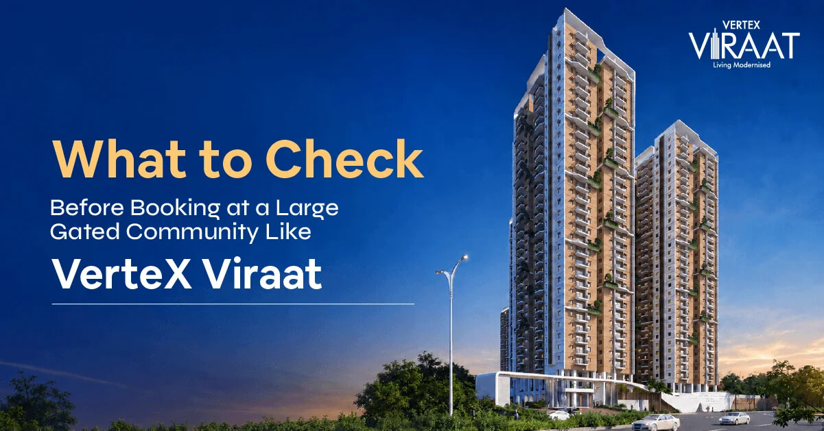 What to Check Before Booking at a Large Gated Community Like Vertex Viraat