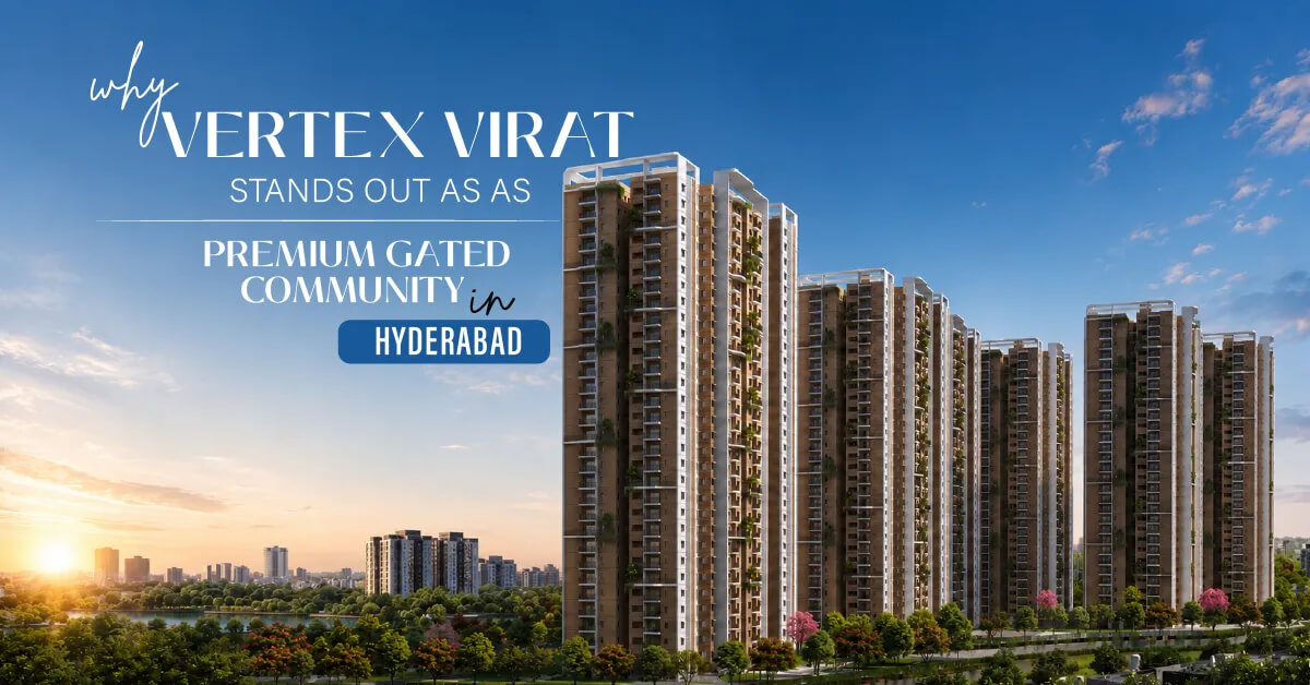 Why Vertex Viraat Stands Out as a Premium Gated Community in Hyderabad