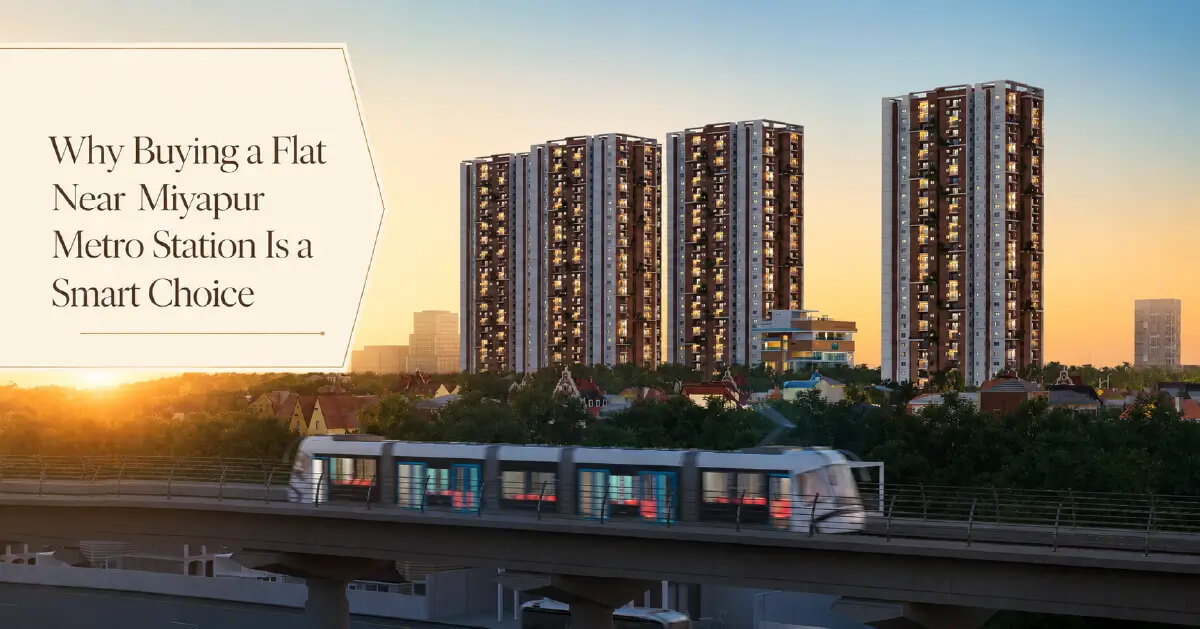 Why Buying a Flat Near Miyapur Metro Station Is a Smart Choice
