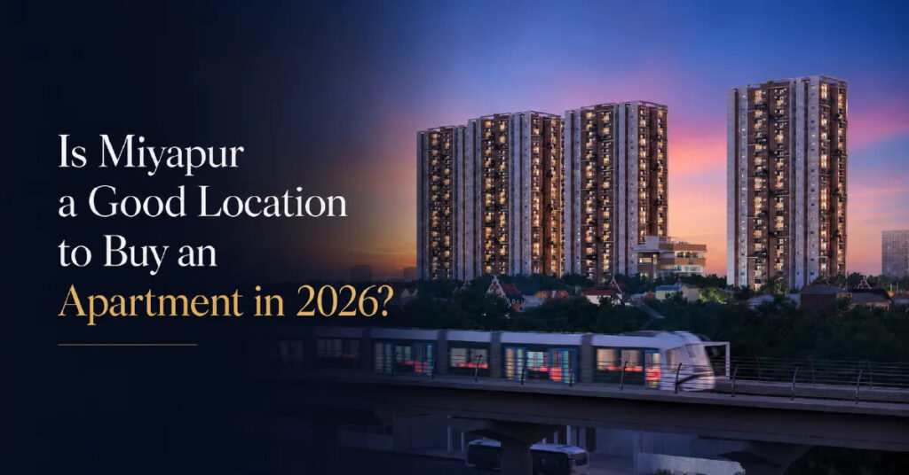 Is Miyapur a Good Location to Buy an Apartment in 2026?